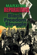 Marxism, Reparations & the Black Freedom Struggle - Monica Moorehead, Monica Moorehead