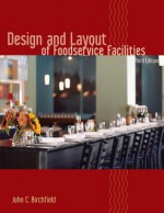 Design and Layout of Foodservice Facilities - John C. Birchfield