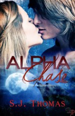 Alpha Chase - S.J. Thomas