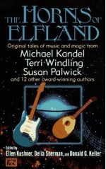 The Horns of Elfland - Ellen Kushner, Delia Sherman, Donald G. Keller, John Brunner, Terri Windling, Jennifer Stevenson, Jane Emerson, Gus Smith, Jack Womack, Elizabeth Wein, Ray Davis, Michael Kandel, Gene Wolfe, Lucy Sussex, Susan Palwick