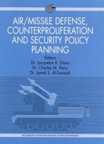 Air/Missile Defense Counterproliferation: Implications for Collaboration Between the United States and the Gulf Co-Operation Council Countries - Jamal S. Al-Suwaidi, Charles Perry, Jacquelyn Davis