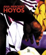 Ana Mercedes Hoyos: Retrospective - Angel Kalenberg, Ana Mercedes Hoyos, Benjamin Villegas, Oscar Monsalve, Jimmy Weiskopf