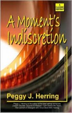 A Moment's Indiscretion - Peggy J. Herring