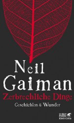 Zerbrechliche Dinge: Geschichten & Wunder - Hannes Riffel, Sara Riffel, Neil Gaiman