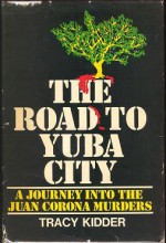 The Road to Yuba City: A Journey into the Juan Corona Murders - Tracy Kidder