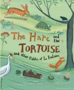 The Hare And The Tortoise: And Other Fables Of La Fontaine - Ranjit Bolt