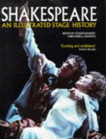 Shakespeare: An Illustrated Stage History - R.A. Foakes, Martin Wiggins, Michael Dobson, Peter Holland, Jonathan Bate, Russell Jackson, Inga-Stina Ewbank, Anthony Davies, Peter Thomson, Robert Smallwood, Judi Dench