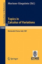 Topics In Calculus Of Variations: Lectures Given At The 2nd 1987 Session Of The Centro Internazionale Matematico Estivo, Cime, Held At Montecatini Terme, Italy, July 20 28, 1987 - Mariano Giaquinta