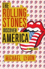 The Rolling Stones Discover America - Michael Lydon