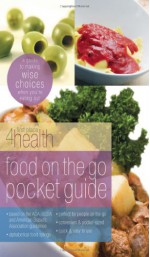 Food on the Go Pocket Guide: A Guide To Making Wise Choices When You're Eating Out - First Place 4 Health, Gospel Light