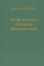 On Humanity's Intensive Introspection - Joseph Cropsey