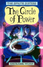 The Sprite Sisters: The Circle of Power (Vol 1) - Sheridan Winn, Chris Winn