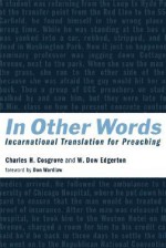 In Other Words: Incarnational Translation for Preaching - Charles H. Cosgrove