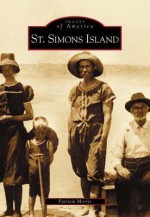 St. Simons Island, GA (Images of America (Arcadia Publishing)) - Pat Morris, Patricia Morris