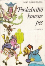 Posledního kousne pes - Hana Doskočilová