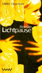 Lichtpause: Roman - Ulrike Draesner