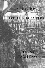 Cracks and Other Deaths - Trent Jamieson