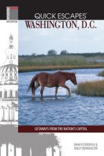 Quick Escapes Washington, D.C., 6th: Getaways from the Nation's Capital - Evan Balkan, John Fitzpatrick, Holly Burkhalter