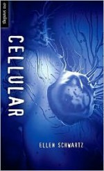 Cellular - Ellen Schwartz