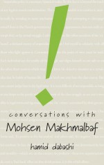 Conversations with Mohsen Makhmalbaf - Mohsen Makhmalbaf, Hamid Dabashi