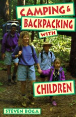 Camping & Backpacking with Children - Steve Boga