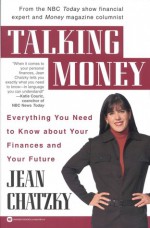 Talking Money: Everything You Need to Know about Your Finances and Your Future - Jean Chatzky