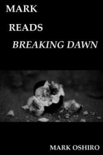 Mark Reads Breaking Dawn - Mark Oshiro