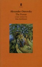 The Forest - Alexander Ostrovsky, Alan Ayckbourn