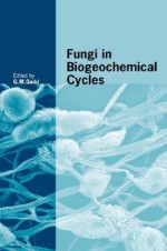 Fungi in Biogeochemical Cycles - Geoffrey M. Gadd