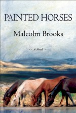 Painted Horses - Malcolm Brooks