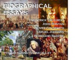 BIOGRAPHICAL ESSAYS - Frederick the Great, John Bunyan, Oliver Goldsmith, Samuel Johnson, Bertrand Barère - Thomas Babbington Macaulay, J Frewen-Lord