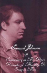 The Works of Samuel Johnson, Vol 17: Volume 17: A Commentary on Mr. Pope�s Principles of Morality, Or Essay on Man (A Translation from the French) - Samuel Johnson, O.M. Brack Jr.