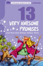 13 Very Awesome Promises and How God Always Keeps Them - Mikal Keefer