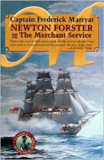 Newton Forster or the Merchant Service - Frederick Marryat