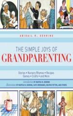 The Simple Joys of Grandparenting: Stories, Nursery Rhymes, Recipes, Games, Crafts, and More (The Ultimate Guides) - Abigail R. Gehring, Martha M. Gehring