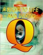 A Right to Life - And Death? (Moral Dilemmas) - Kenneth Boyd