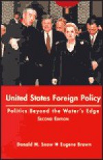 United States Foreign Policy: Politics Beyond the Waters Edge - Donald M. Snow