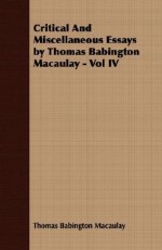 Critical and Miscellaneous Essays, Vol 4 - Thomas Babington Macaulay