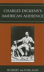 Charles Dickens's American Audience - Robert McParland