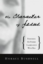 The Character of Jesus - Horace Bushnell