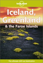 Iceland, Greenland & the Faroe Islands - Graeme Cornwallis, Deanna Swaney, Lonely Planet