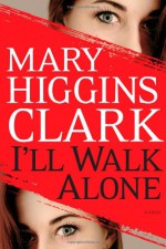 I'll Walk Alone - Mary Higgins Clark