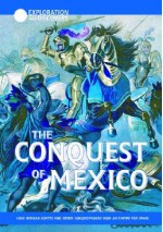 The Conquest Of Mexico: How Herna&#X301;N Corte&#X301;S And Other Conquistadors Won An Empire For Spain - Mike Wilson