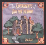 The Experiments of Dr. Vermin - Tim Egan