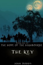 The Key (The Hope of the Highbourne) - John Dodds, Katie Marks, Clint Dodds, Joshua Dodds, Dawson Dodds, Kimberly Schroeder