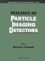 Research On Particle Imaging Detectors - Georges Charpak