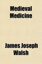 Medieval Medicine - James Joseph Walsh