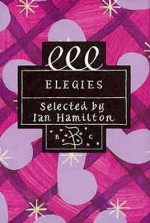 Elegies (Poetry Classics) - Ian Hamilton