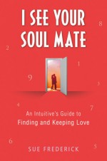 I See Your Soul Mate - Sue Frederick