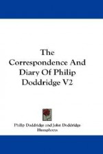 The Correspondence and Diary of Philip Doddridge V2 - Philip Doddridge, J.D. Humphreys